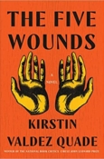 The Five Wounds by Kristen Valdez Quade