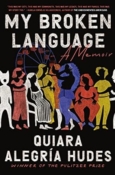 My Broken Language: A Memoir by Quiara Alegria Hudes